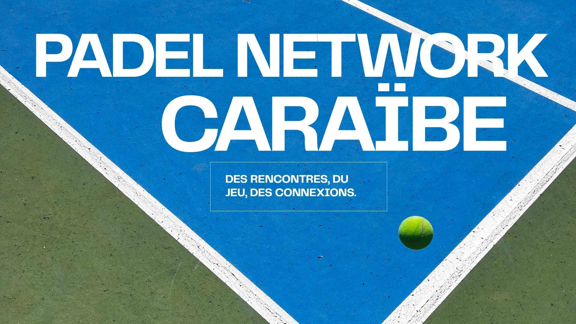 Padel Network Guadeloupe : un nouveau réseau d’entrepreneurs pour développer son business autrement